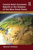 Central Asia's Economic Rebirth in the Shadow of the New Great Game