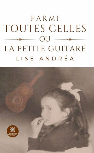 Parmi toutes celles ou la petite guitare (eBook, ePUB)