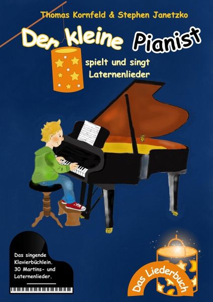 Der kleine Pianist spielt und singt Laternenlieder (eBook, PDF) Der kleine Pianist spielt und singt Laternenlieder (eBook, PDF)