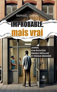 Improbable, mais vrai (eBook, ePUB) - Chiron, Raphaël