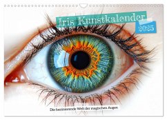 Iris Kunstkalender - Die faszinierende Welt der magischen Augen (Wandkalender 2025 DIN A3 quer), CALVENDO Monatskalender - Calvendo;- Fotografie, MB