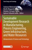 Sustainable Development Research in Manufacturing, Process Engineering, Green Infrastructure, and Water Resources
