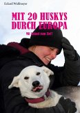 Mit 20 Huskys durch Europa Mit 20 Huskys durch Europa