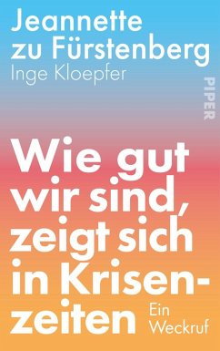 Wie gut wir sind, zeigt sich in Krisenzeiten - zu Fürstenberg, Jeannette;Kloepfer, Inge