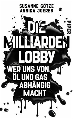 Die Milliarden-Lobby - Götze, Susanne;Joeres, Annika