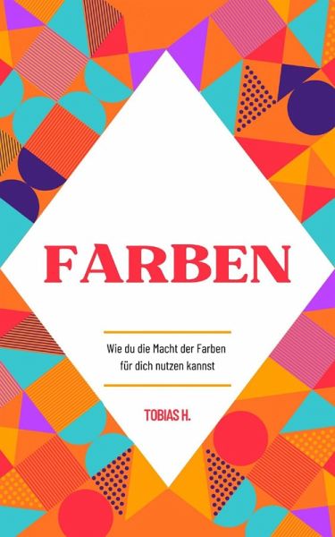 Farben - wie du die Macht der Farben für dich nutzen kannst (eBook, ePUB)