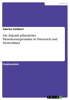 Die Zukunft pflanzlicher Fleischersatzprodukte in Österreich und Deutschland (eBook, PDF) Die Zukunft pflanzlicher Fleischersatzprodukte in Österreich und Deutschland (eBook, PDF)