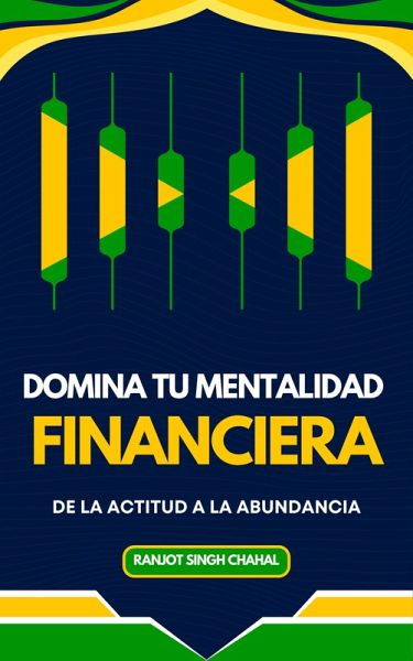 Domina tu Mentalidad Financiera (eBook, ePUB) Domina tu Mentalidad Financiera (eBook, ePUB)