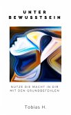 Unterbewusstsein - nutze die Macht in dir mit den Grundbefehlen (eBook, ePUB)