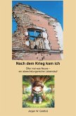 Nach dem Krieg kam ich Nach dem Krieg kam ich