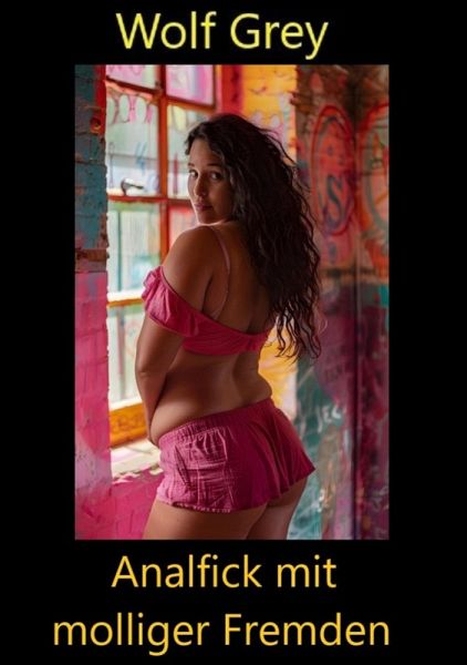 Analfick mit molliger Fremden (eBook, ePUB) Analfick mit molliger Fremden (eBook, ePUB)