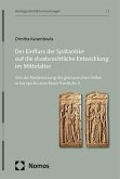 Der Einfluss der Spätantike auf die staatsrechtliche Entwicklung im Mittelalter Der Einfluss der Spätantike auf die staatsrechtliche Entwicklung im Mittelalter