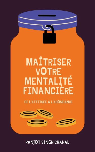 Maîtriser Votre Mentalité Financière (eBook, ePUB) Maîtriser Votre Mentalité Financière (eBook, ePUB)