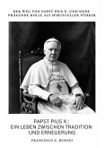 Papst Pius X.: Ein Leben zwischen Tradition und Erneuerung (eBook, ePUB)