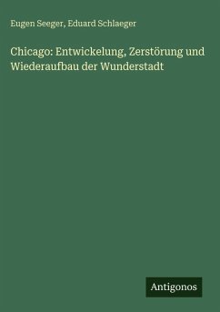 Cover Chicago: Entwickelung, Zerstörung und Wiederaufbau der Wunderstadt