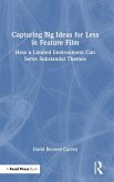 Capturing Big Ideas for Less in Feature Film Capturing Big Ideas for Less in Feature Film