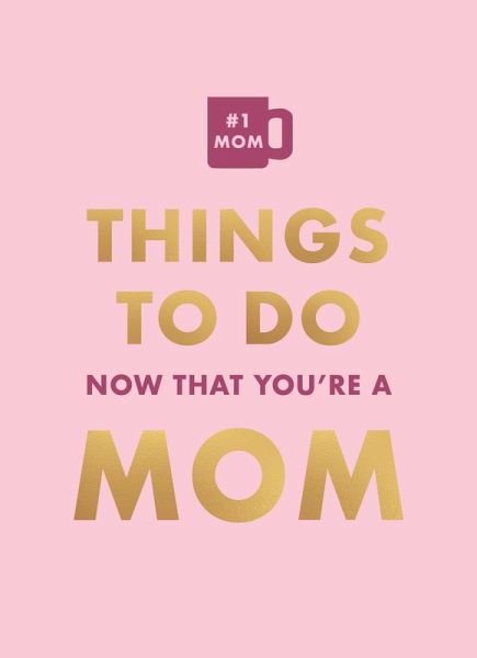 Things to Do Now That You're a Mom