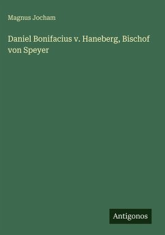 Cover Daniel Bonifacius v. Haneberg, Bischof von Speyer