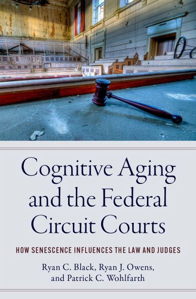Cognitive Aging and the Federal Circuit Courts Cognitive Aging and the Federal Circuit Courts