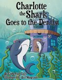 Charlotte the Shark Goes to the Dentist Charlotte the Shark Goes to the Dentist