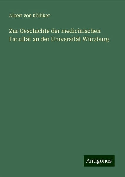Zur Geschichte der medicinischen Facultät an der Universität Würzburg
