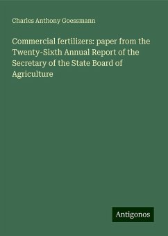 Commercial fertilizers: paper from the Twenty-Sixth Annual Report of the Secretary of the State Board of Agriculture - Goessmann, Charles Anthony