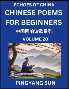 Chinese Poems for Beginners (Part 20)- Echoes of China Poetry Series, Learn Reading Chinese Poetry and Mandarin Chinese Language and Culture, Easy Lessons, Suitable of HSK Test Preparation - Sun, Pingyang