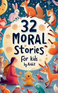 32 Moral Stories for Kids - Ankit