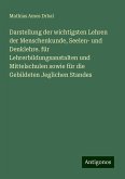 Darstellung der wichtigsten Lehren der Menschenkunde, Seelen- und Denklehre. für Lehrerbildungsanstalten und Mittelschulen sowie für die Gebildeten Jeglichen Standes