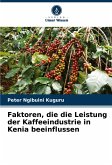 Faktoren, die die Leistung der Kaffeeindustrie in Kenia beeinflussen Faktoren, die die Leistung der Kaffeeindustrie in Kenia beeinflussen