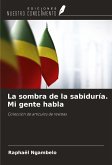 La sombra de la sabiduría. Mi gente habla