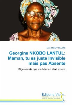 Georgine NKOBO LANTUL: Maman, tu es juste Invisible mais pas Absente Georgine NKOBO LANTUL: Maman, tu es juste Invisible mais pas Absente