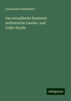 Das europäische Russland: militairische Landes- und Volks-Studie - Hoffmeister, Lieutenant