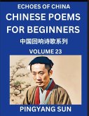Chinese Poems for Beginners (Part 23)- Echoes of China Poetry Series, Learn Reading Chinese Poetry and Mandarin Chinese Language and Culture, Easy Lessons, Suitable of HSK Test Preparation Chinese Poems for Beginners (Part 23)- Echoes of China Poetry Series, Learn Reading Chinese Poetry and Mandarin Chinese Language and Culture, Easy Lessons, Suitable of HSK Test Preparation