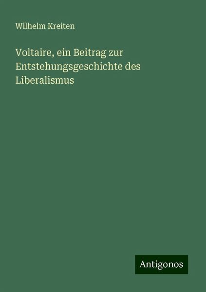 Voltaire, ein Beitrag zur Entstehungsgeschichte des Liberalismus