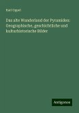 Das alte Wunderland der Pyramiden: Geographische, geschichtliche und kulturhistorische Bilder