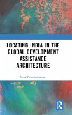 Locating India in the Global Development Assistance Architecture Locating India in the Global Development Assistance Architecture