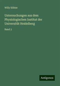 Untersuchungen aus dem Physiologischen Institut der Universität Heidelberg - Kühne, Willy