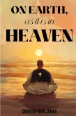 On Earth, as it is in Heaven On Earth, as it is in Heaven