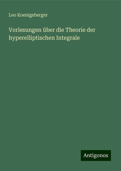 Vorlesungen über die Theorie der hyperelliptischen Integrale