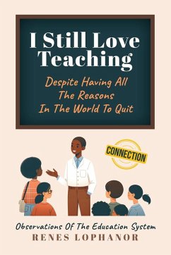 Cover I Still Love Teaching Despite Having All the Reasons in the World to Quit