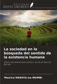 La sociedad en la búsqueda del sentido de la existencia humana