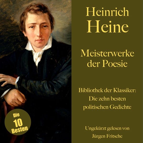Heinrich Heine: Meisterwerke der Poesie. Die zehn besten politischen Gedichte und Balladen (MP3-Download)