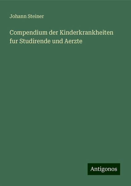 Compendium der Kinderkrankheiten fur Studirende und Aerzte Compendium der Kinderkrankheiten fur Studirende und Aerzte