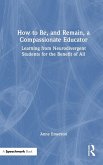 How to Be, and Remain, a Compassionate Educator How to Be, and Remain, a Compassionate Educator