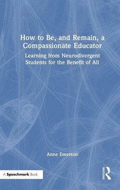 Cover How to Be, and Remain, a Compassionate Educator