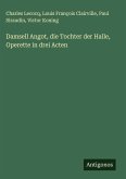 Damsell Angot, die Tochter der Halle, Operette in drei Acten Damsell Angot, die Tochter der Halle, Operette in drei Acten