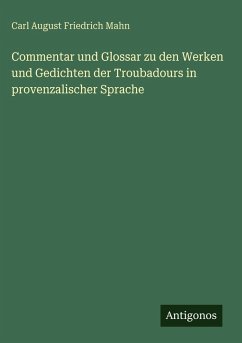 Cover Commentar und Glossar zu den Werken und Gedichten der Troubadours in provenzalischer Sprache