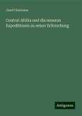 Central-Afrika und die neueren Expeditionen zu seiner Erforschung