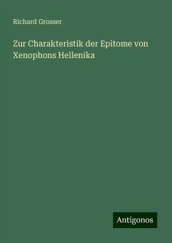 Zur Charakteristik der Epitome von Xenophons Hellenika - Grosser, Richard